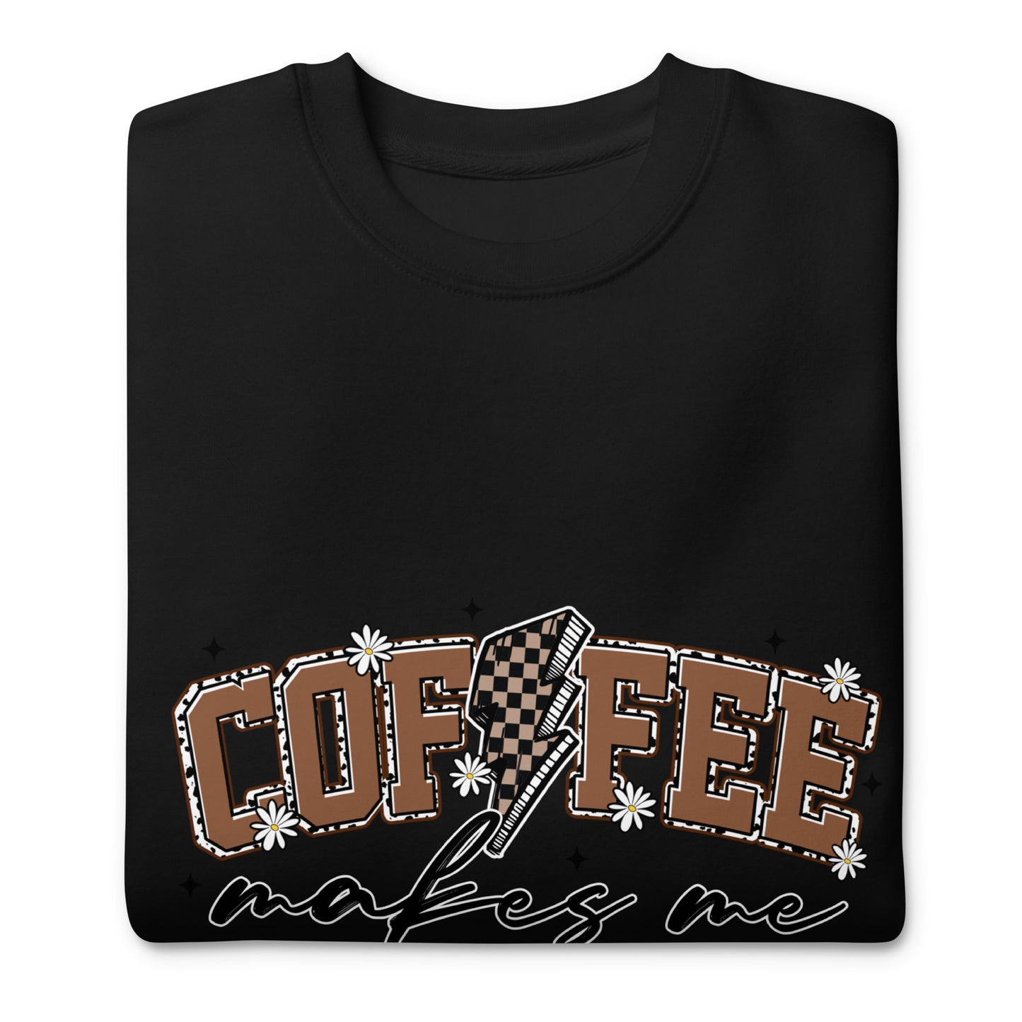 Coffee Makes Me Nicer Crewneck