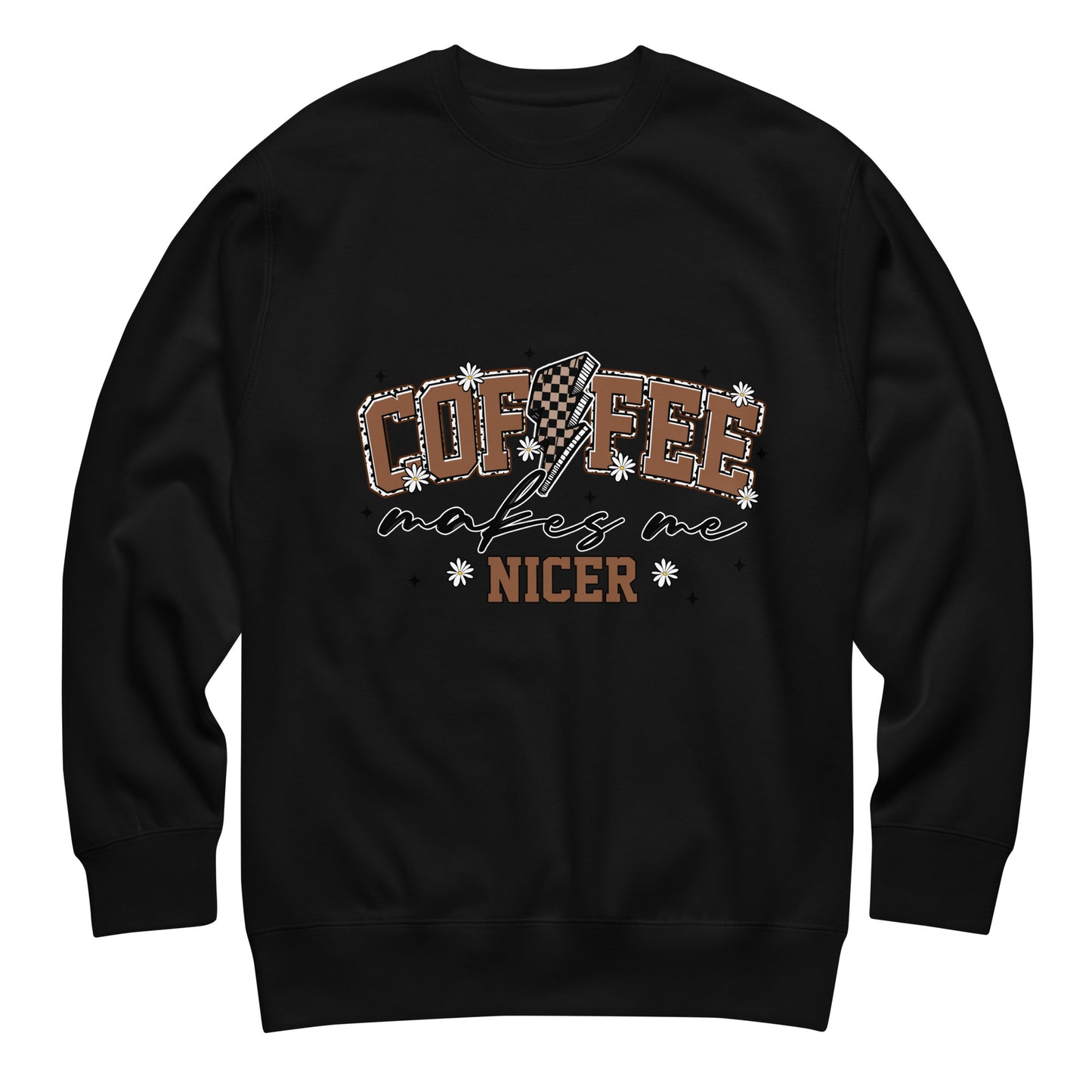 Coffee Makes Me Nicer Crewneck