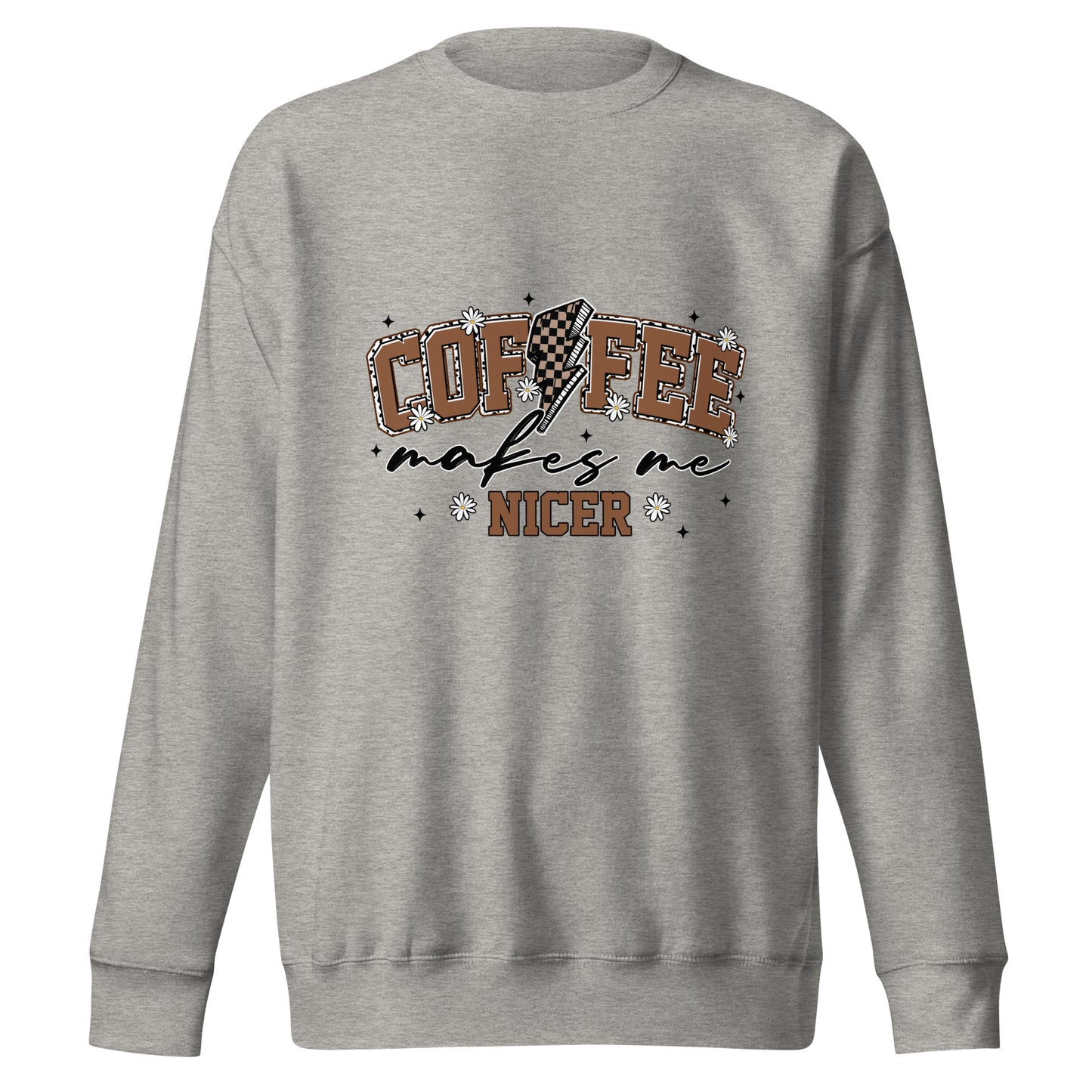 Coffee Makes Me Nicer Crewneck