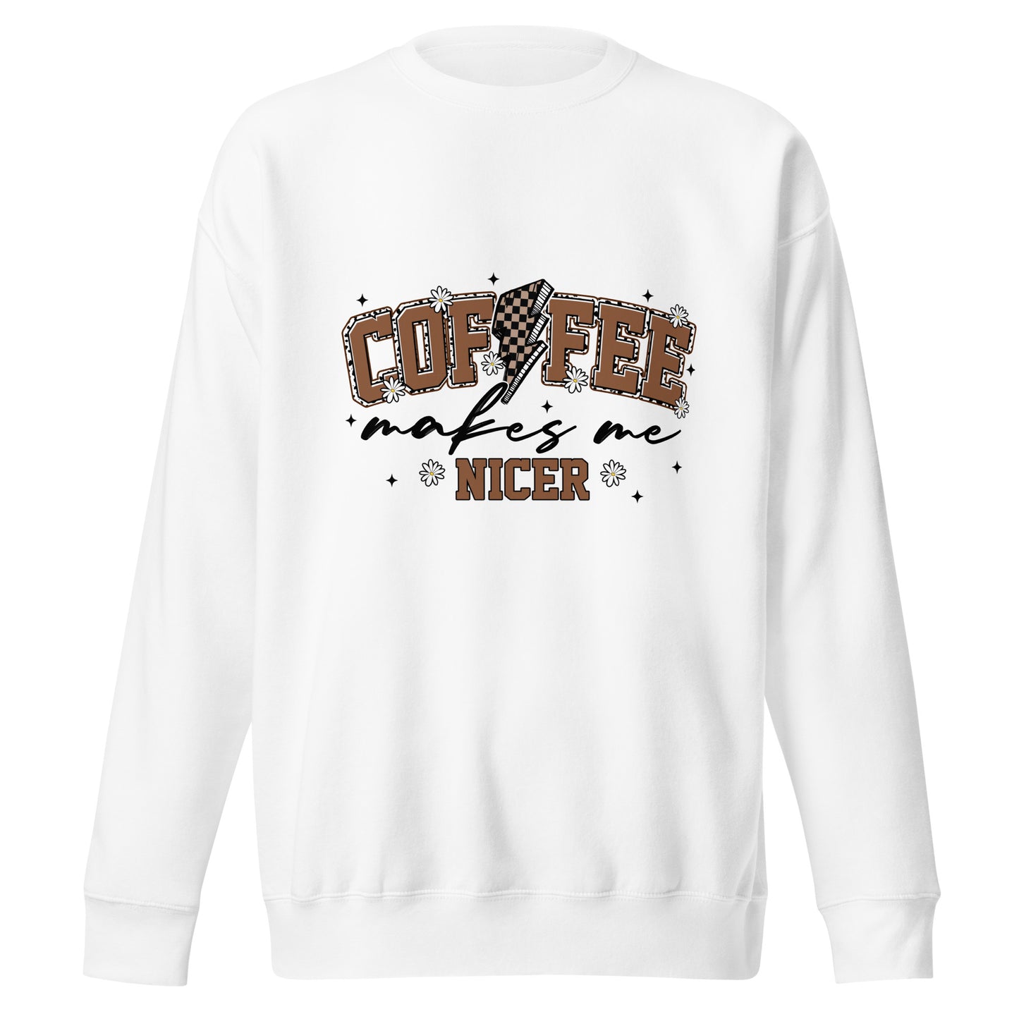 Coffee Makes Me Nicer Crewneck